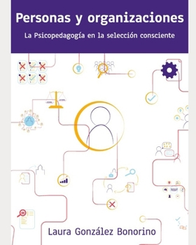 Personas y organizaciones: La psicopedagogía en la selección consciente (Spanish Edition)