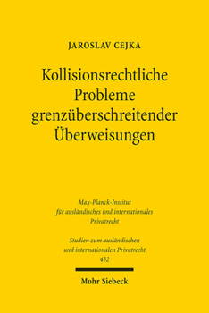 Kollisionsrechtliche Probleme Grenzuberschreitender Uberweisungen: Ein Beitrag Zur Diskussion Um Die Akzessorische Anknupfung