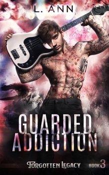Guarded Addiction - Book #3 of the Forgotten Legacy