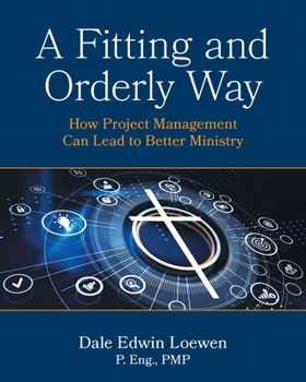 A Fitting and Orderly Way: How Project Management Can Lead to Better Ministry
