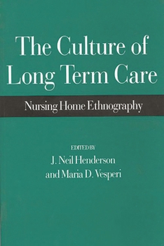 Paperback The Culture of Long Term Care: Nursing Home Ethnography Book