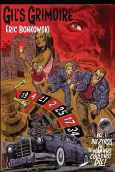 The Zeros and The Man Who Could Not Die - Book #2 of the Gil's Grimoire