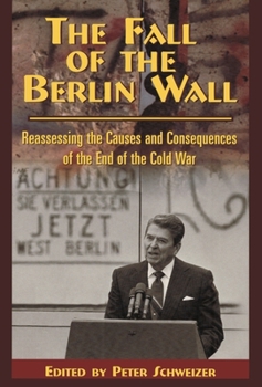 Paperback The Fall of the Berlin Wall: Reassessing the Causes and Consequences of the End of the Cold War Volume 474 Book