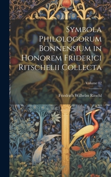 Hardcover Symbola philologorum Bonnensium in honorem Friderici Ritschelii collecta; Volume 02 [Latin] Book