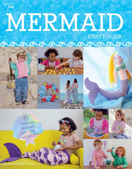 Paperback The Mermaid Craft Book: 15 Things a Mermaid Can't Do Without Book