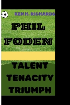 PHIL FODEN: TALENT, TENACITY, TRIUMPH