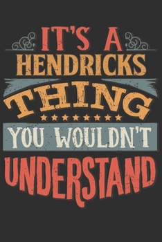 It's A Hendricks You Wouldn't Understand: Want To Create An Emotional Moment For A Hendricks Family Member ? Show The Hendricks's You Care With This Personal Custom Gift With Hendricks's Very Own Fami