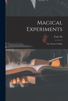 Paperback Magical Experiments: Or, Science In Play Book