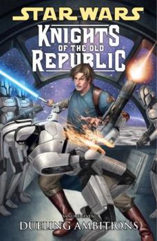 Star Wars: Knights of the Old Republic, Volume 7: Dueling Ambitions - Book #7 of the Star Wars:  Knights of the Old Republic