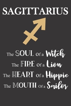 Paperback Sagittarius: The Soul of a Witch - The Fire of a Lion - The Heart of a Hippie - The Mouth of a Sailor: Star Sign Journal, Notebook, Book