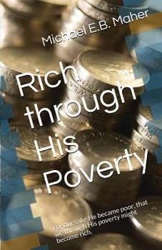 Paperback Rich through His Poverty: For our sake He became poor, that we through His poverty might become rich. Book