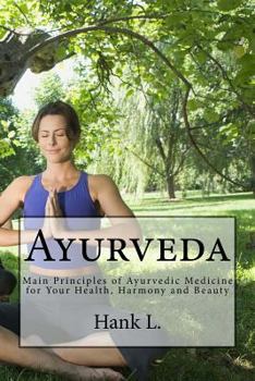 Paperback Ayurveda: Main Principles of Ayurvedic Medicine for Your Health, Harmony and Beauty Book