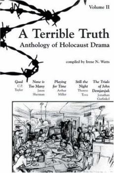 Paperback A Terrible Truth, Volume Two: Anthology of Holocaust Drama Book