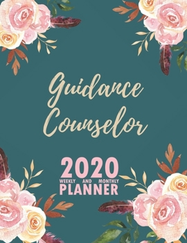 Guidance Counselor 2020 Weekly and Monthly Planner: 2020 Planner Monthly Weekly inspirational quotes To do list to Jot Down Work Personal Office Stuffs Keep Tracking Things Motivations Notebook