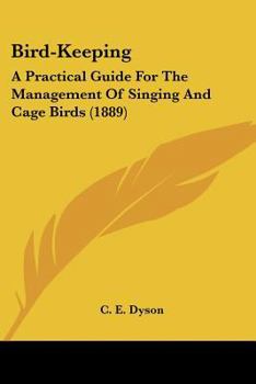 Paperback Bird-Keeping: A Practical Guide For The Management Of Singing And Cage Birds (1889) Book