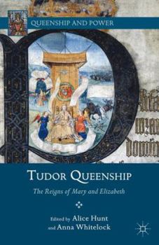Paperback Tudor Queenship: The Reigns of Mary and Elizabeth Book