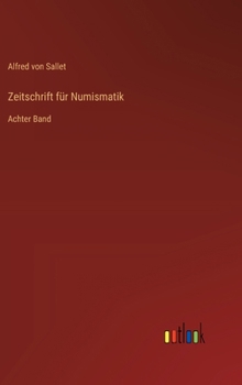 Zeitschrift für Numismatik: Achter Band (German Edition)
