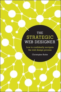 Paperback The Strategic Web Designer: How to Confidently Navigate the Web Design Process Book