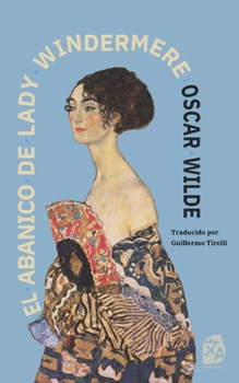 El abanico de Lady Windermere: Nueva traducción al español (Clásicos en Español) (Spanish Edition)