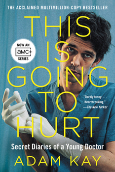 Paperback This Is Going to Hurt [Tv Tie-In]: Secret Diaries of a Young Doctor Book