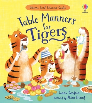 Hardcover Table Manners for Tigers (Usborne Good Behaviour Guides) Book