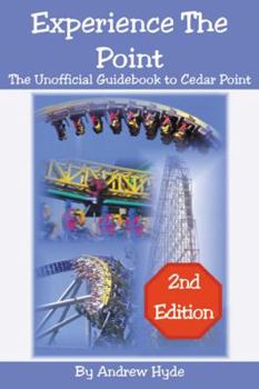 Experience the Point: Unofficial Guidebook to Cedar Point