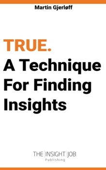 Paperback True: A Technique For Finding Insights. Book