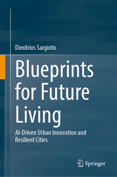 Hardcover Blueprints for Future Living: Ai-Driven Urban Innovation and Resilient Cities Book