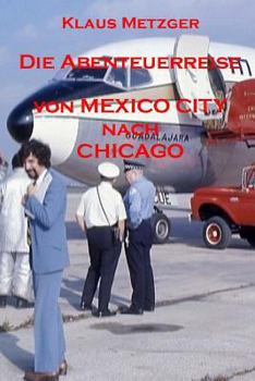 Paperback Die Abenteuerreise von MEXICO CITY nach CHICAGO [German] Book