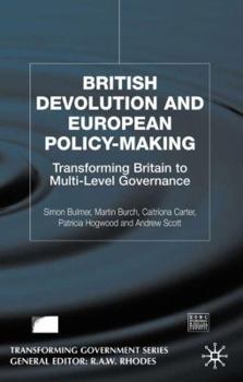 Hardcover British Devolution and European Policy-Making: Transforming Britain Into Multi-Level Governance Book