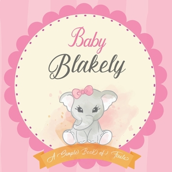 Paperback Baby Blakely A Simple Book of Firsts: First Year Baby Book a Perfect Keepsake Gift for All Your Precious First Year Memories Book