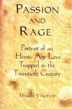 Paperback Passion & Rage: Portrait of an Heroic Age Love Book