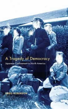 Hardcover Tragedy of Democracy: Japanese Confinement in North America Book