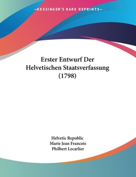 Paperback Erster Entwurf Der Helvetischen Staatsverfassung (1798) [German] Book