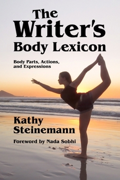 Paperback The Writer's Body Lexicon: Body Parts, Actions, and Expressions Book