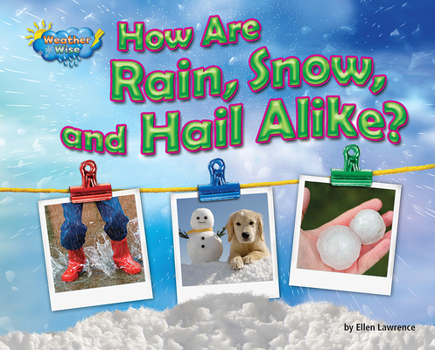 Paperback How Are Rain, Snow, and Hail Alike? Book