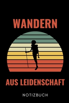WANDERN AUS LEIDENSCHAFT NOTIZBUCH: A5 WOCHENPLANER Wandern Geschenke | Gipfelbuch | Tagebuch zum Eintragen | Wanderzubehör | Berg Tourenbuch | Wanderbuch | Bergsteiger Wanderer (German Edition)