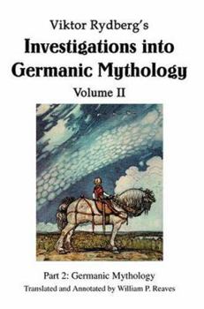 Paperback Viktor Rydberg's Investigations into Germanic Mythology Volume II: Part 2: Germanic Mythology Book