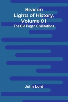 Paperback Beacon Lights of History, Volume 01: The Old Pagan Civilizations Book