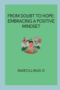 From Doubt to Hope: Embracing a Positive Mindset