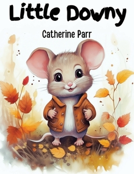 Paperback Little Downy: The History of a Field-Mouse Book