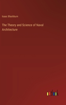 Hardcover The Theory and Science of Naval Architecture Book