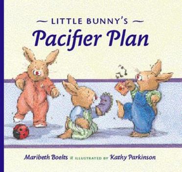 Hardcover Little Bunny's Pacifier Plan Book