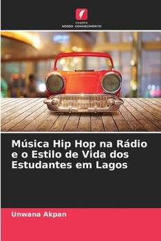 Paperback Música Hip Hop na Rádio e o Estilo de Vida dos Estudantes em Lagos [Portuguese] Book