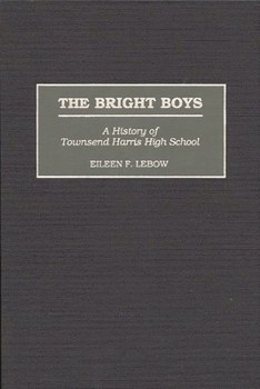 Hardcover The Bright Boys: A History of Townsend Harris High School Book