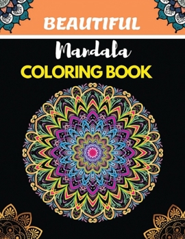 Paperback BEAUTIFUL Mandala COLORING BOOK: Intricate Patterns For Relaxation And Stress Relief Book size: 8.5x11 Book