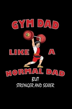 Paperback Gymdad Like A Normal Dad But Much Stronger And Sexier: Fitness Journal Book Activities Book Daily Activity and Fitness Tracker Book