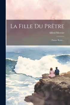 Paperback La Fille Du Prêtre: Fausse Route... [French] Book