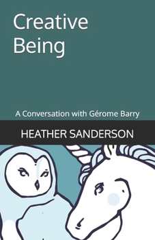Paperback Creative Being: A Conversation with Gérome Barry Book