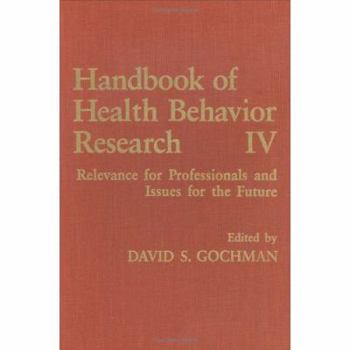 Hardcover Handbook of Health Behavior Research IV: Relevance for Professionals and Issues for the Future Book